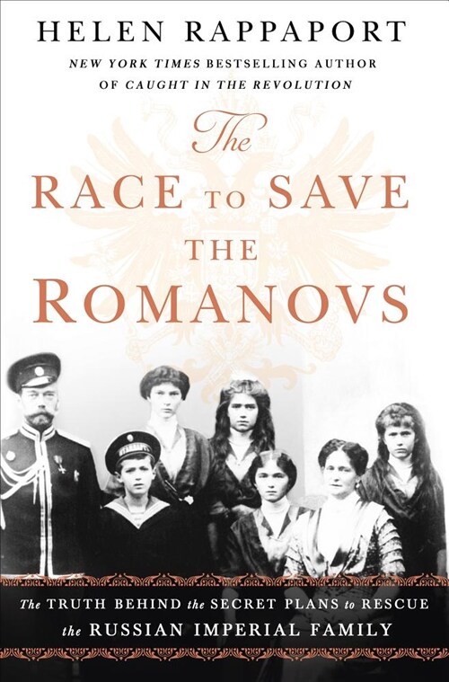 The Race to Save the Romanovs: The Truth Behind the Secret Plans to Rescue the Russian Imperial Family (Paperback)