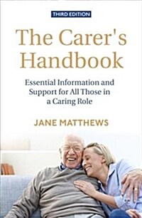 The Carers Handbook 3rd Edition : Essential Information and Support for All Those in a Caring Role (Paperback)