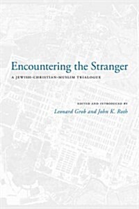 Encountering the Stranger: A Jewish-Christian-Muslim Trialogue (Hardcover)