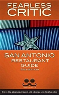Fearless Critic Restaurant Guide San Antonio (Paperback, 2nd)