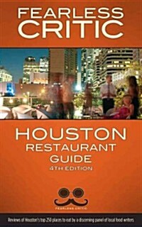 Fearless Critic Restaurant Guide Houston (Paperback, 4th)