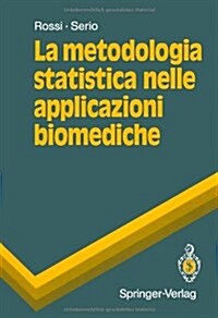 La Metodologia Statistica Nelle Applicazioni Biomediche (Paperback, 1990)