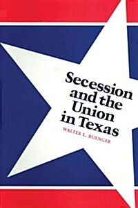 Secession and the Union in Texas (Paperback)