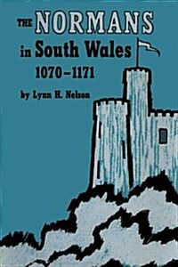 The Normans in South Wales, 1070-1171 (Paperback)