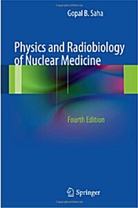 Physics and Radiobiology of Nuclear Medicine (Hardcover, 4, 2013)