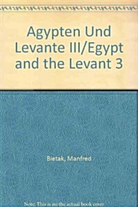 Agypten Und Levante / Egypt and the Levant 3. Internationale Zeitschrift Fur Agyptische Archaologie Und Deren Nachbargebiete / International Journal f (Paperback)