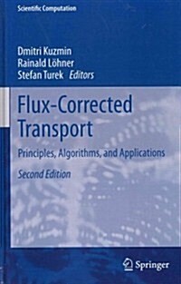 Flux-Corrected Transport: Principles, Algorithms, and Applications (Hardcover, 2, 2012)