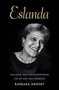 Eslanda: The Large and Unconventional Life of Mrs. Paul Robeson (Hardcover)