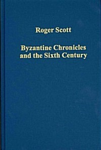 Byzantine Chronicles and the Sixth Century (Hardcover)