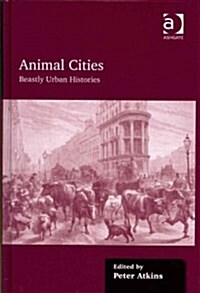 Animal Cities : Beastly Urban Histories (Hardcover)