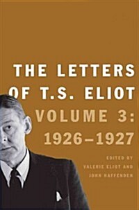 The Letters of T. S. Eliot: Volume 3: 1926-1927 Volume 3 (Hardcover)