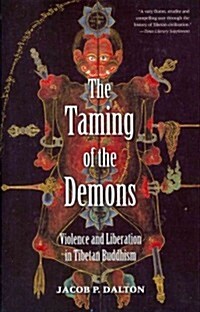 The Taming of the Demons: Violence and Liberation in Tibetan Buddhism (Paperback)