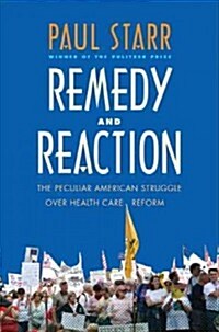 Remedy and Reaction: The Peculiar American Struggle Over Health Care Reform (Paperback, Revised)
