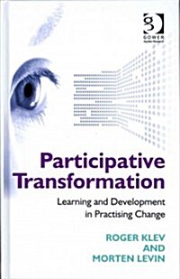 Participative Transformation : Learning and Development in Practising Change (Hardcover, New ed)