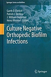 Culture Negative Orthopedic Biofilm Infections (Hardcover, 2012)
