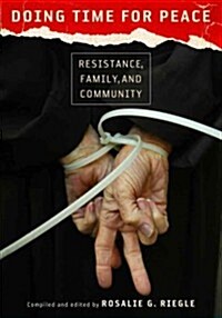 Doing Time for Peace: Resistance, Family, and Community (Hardcover, New)