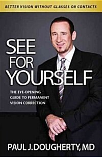 See for Yourself:: The Eye-Opening Guide to Permanent Vision Correction (Hardcover)