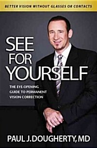 See for Yourself: The Eye-Opening Guide to Permanent Vision Correction (Paperback)