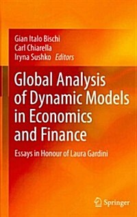 Global Analysis of Dynamic Models in Economics and Finance: Essays in Honour of Laura Gardini (Hardcover, 2013)
