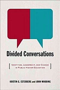 Divided Conversations: Identities, Leadership, and Change in Public Higher Education (Hardcover)