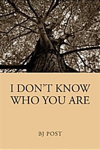 I Dont Know Who You Are (Paperback)