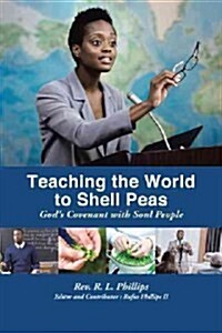 Teaching the World to Shell Peas: Gods Covenant with Soul People (Paperback)