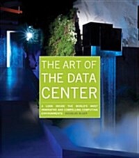 [중고] The Art of the Data Center: A Look Inside the Worlds Most Innovative and Compelling Computing Environments (Paperback)