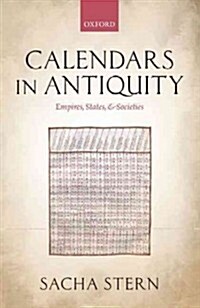 Calendars in Antiquity : Empires, States, and Societies (Hardcover)