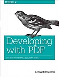 Developing with PDF: Dive Into the Portable Document Format (Paperback)