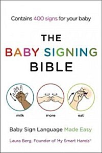 The Baby Signing Bible : Baby Sign Language Made Easy (Paperback)