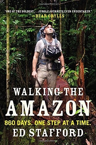 Walking the Amazon: 860 Days. One Step at a Time. (Paperback)