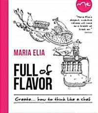 Full of Flavor: How to Create Like a Chef (Hardcover)