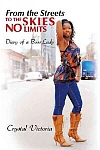 From the Streets to the Skies No Limits: Diary of a Boss Lady (Paperback)