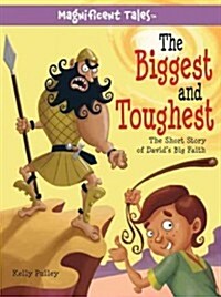 The Biggest and Toughest: The Short Story of Davids Big Faith (Hardcover)