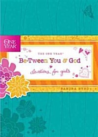 The One Year Be-Tween You and God: Devotions for Girls (Hardcover)