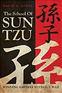 The School of Sun Tzu: Winning Empires Without War (Hardcover)