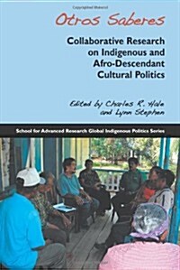 Otros Saberes: Collaborative Research on Indigenous and Afro-Descendant Cultural Politics (Paperback)