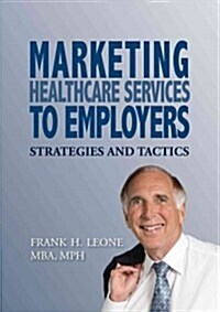 Marketing Healthcare Services to Employers (Hardcover)