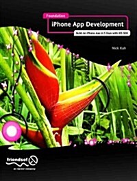 Foundation iPhone App Development: Build an iPhone App in 5 Days with IOS 6 SDK (Paperback, 2012)