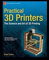 Practical 3D Printers: The Science and Art of 3D Printing (Paperback)