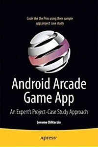 Android Arcade Game App: A Real World Project - Case Study Approach (Paperback)