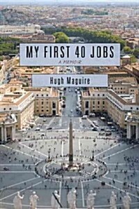 My First 40 Jobs: A Memoir (Hardcover)