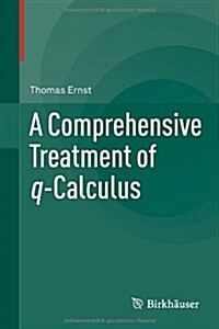 A Comprehensive Treatment of Q-Calculus (Hardcover, 2012)