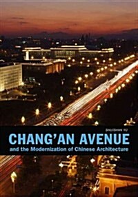 Changan Avenue and the Modernization of Chinese Architecture (Hardcover)