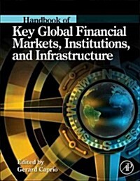 Handbook of Key Global Financial Markets, Institutions, and Infrastructure (Hardcover)