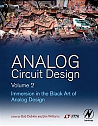 Analog Circuit Design Volume 2 : Immersion in the Black Art of Analog Design (Hardcover)