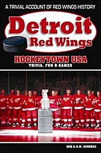 Detroit Red Wings: Hockeytown USA Trivia, Fun & Games (Paperback)