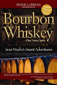 Bourbon Whiskey: Our Native Spirit: From Sour MASH to Sweet Adventures with a Whiskey Professor (Paperback)