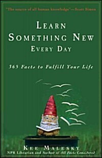 Learn Something New Every Day: 365 Facts to Fulfill Your Life (Hardcover)