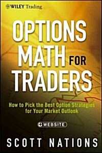 Options Math for Traders, + Website: How to Pick the Best Option Strategies for Your Market Outlook (Hardcover)
